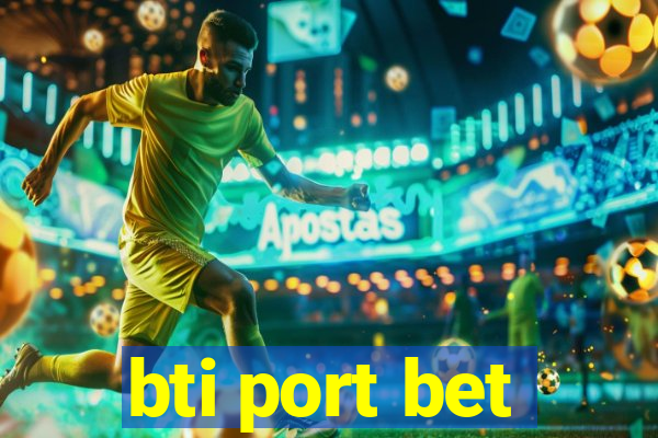 bti port bet